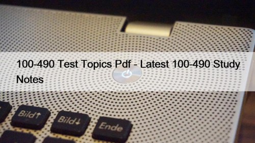 100-490 Test Topics Pdf - Latest 100-490 Study ...