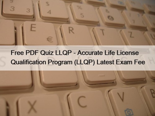 Free PDF Quiz LLQP - Accurate Life License ...